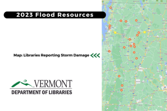 VTLIB's map of Vermont libraries reporting damage in the July 2023 storm title is 2023 Flood Resources