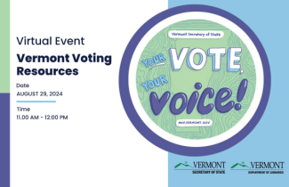 August 29 from 11 to noon Vermont Voting Resources logos of VTLIB and Secretary of State graphic with your vote your voice